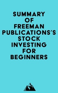 Télécharger le format e-book pdf Summary of Freeman Publications's Stock Investing for Beginners par Everest Media