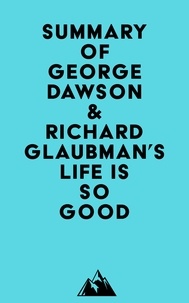   Everest Media - Summary of George Dawson & Richard Glaubman's Life Is So Good.