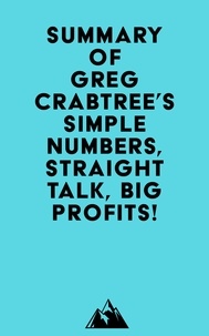 Livres à télécharger sur Android gratuitement Summary of Greg Crabtree's Simple Numbers, Straight Talk, Big Profits! par Everest Media en francais