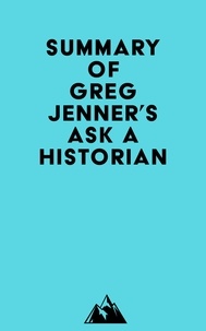   Everest Media - Summary of Greg Jenner's Ask A Historian.