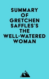 Livres audio télécharger des livres audio Summary of Gretchen Saffles's The Well-Watered Woman par Everest Media (Litterature Francaise) 9798350032093