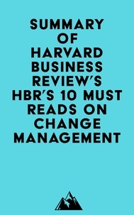 Livres complets gratuits à télécharger Summary of Harvard Business Review's HBR's 10 Must Reads on Change Management MOBI PDB
