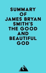  Everest Media - Summary of James Bryan Smith's The Good and Beautiful God.