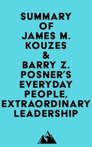 Téléchargement de livres électroniques gratuits au Royaume-Uni Summary of James M. Kouzes & Barry Z. Posner's Everyday People, Extraordinary Leadership par Everest Media