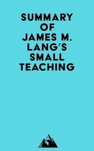 Téléchargez le livre anglais gratuit Summary of James M. Lang's Small Teaching iBook en francais 9798350040050 par Everest Media