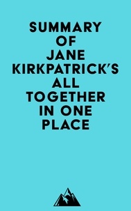 Téléchargez des manuels d'allemand gratuits Summary of Jane Kirkpatrick's All Together in One Place en francais