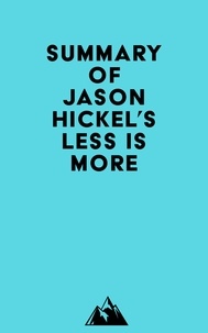   Everest Media - Summary of Jason Hickel's Less is More.