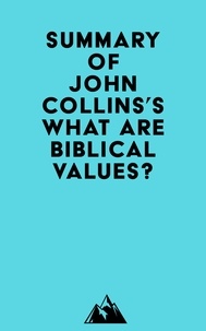 Ebooks télécharger torrent gratuitement Summary of John Collins's What Are Biblical Values? (French Edition)