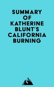 Amazon kindle livres électroniques: Summary of Katherine Blunt's California Burning 9798350001785 par Everest Media ePub PDB en francais