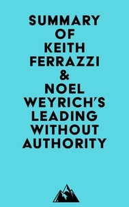 Amazon kindle e-BookStore Summary of Keith Ferrazzi & Noel Weyrich's Leading Without Authority en francais FB2 DJVU iBook par Everest Media