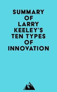   Everest Media - Summary of Larry Keeley's Ten Types of Innovation.