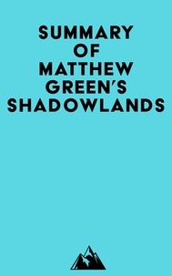   Everest Media - Summary of Matthew Green's Shadowlands.