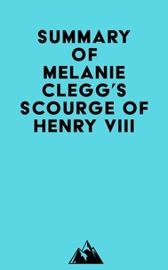 Téléchargeur de livre électronique pdf gratuit Summary of Melanie Clegg's Scourge of Henry VIII 9798350032208
