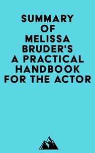 Ibooks pour iphone téléchargement gratuit Summary of Melissa Bruder's A Practical Handbook for the Actor MOBI FB2 9798350029185 par Everest Media en francais