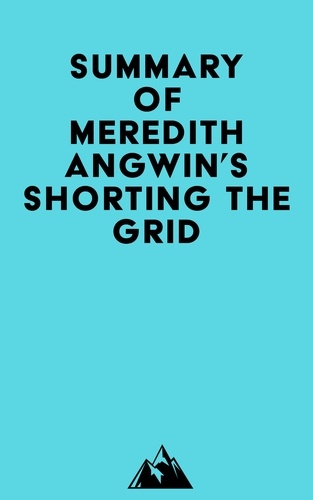   Everest Media - Summary of Meredith Angwin's Shorting the Grid.