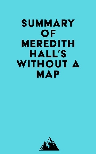   Everest Media - Summary of Meredith Hall's Without a Map.