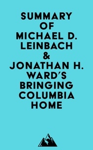   Everest Media - Summary of Michael D. Leinbach & Jonathan H. Ward's Bringing Columbia Home.