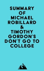 It ebooks téléchargement gratuit Summary of Michael Robillard & Timothy Gordon's Don't Go to College par Everest Media (Litterature Francaise) 9798350033090