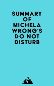   Everest Media - Summary of Michela Wrong's Do Not Disturb.