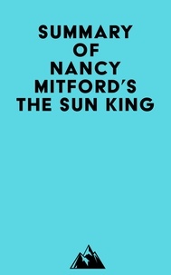   Everest Media - Summary of Nancy Mitford's The Sun King.