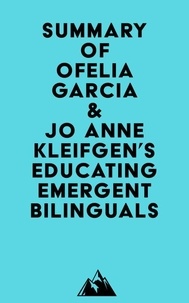 Téléchargements de livres mp3 Amazon Summary of Ofelia Garcia & Jo Anne Kleifgen's Educating Emergent Bilinguals RTF PDF iBook 9798350040043 (French Edition)