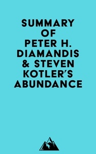   Everest Media - Summary of Peter H. Diamandis & Steven Kotler's Abundance.