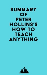   Everest Media - Summary of Peter Hollins's How to Teach Anything.