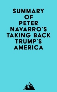   Everest Media - Summary of Peter Navarro's Taking Back Trump's America.