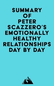   Everest Media - Summary of Peter Scazzero's Emotionally Healthy Relationships Day by Day.