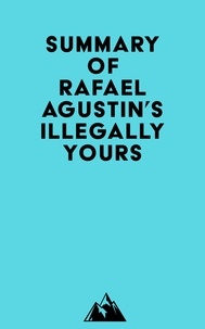   Everest Media - Summary of Rafael Agustin's Illegally Yours.