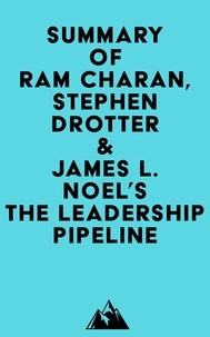   Everest Media - Summary of Ram Charan, Stephen Drotter & James L. Noel's The Leadership Pipeline.