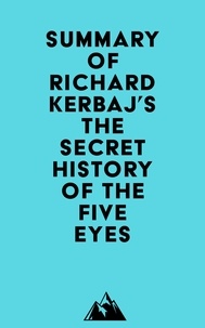 Téléchargement gratuit des chapitres de manuels Summary of Richard Kerbaj's The Secret History of the Five Eyes