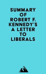 Ebooks en anglais téléchargement gratuit pdf Summary of Robert F. Kennedy's A Letter to Liberals par Everest Media RTF DJVU PDB