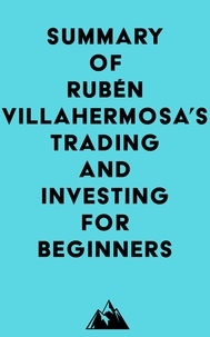   Everest Media - Summary of Rubén Villahermosa's Trading and Investing for Beginners.