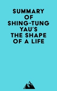   Everest Media - Summary of Shing-Tung Yau's The Shape of a Life.