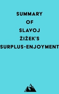 Téléchargez des ebooks pdf gratuits pour ipad Summary of Slavoj Žižek's Surplus-Enjoyment PDB par Everest Media in French