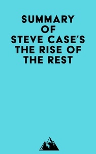 Livres gratuits à télécharger ipad Summary of Steve Case's The Rise of the Rest en francais