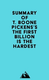   Everest Media - Summary of T. Boone Pickens's The First Billion Is the Hardest.