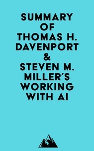 Ebook gratuit à télécharger en pdf Summary of Thomas H. Davenport & Steven M. Miller's Working with AI  en francais par Everest Media