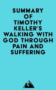   Everest Media - Summary of Timothy Keller's Walking with God through Pain and Suffering.