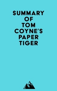   Everest Media - Summary of Tom Coyne's Paper Tiger.