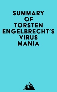 Textes de livre téléchargeables gratuitement Summary of Torsten Engelbrecht's Virus Mania 9798350015959 FB2 PDB DJVU par Everest Media