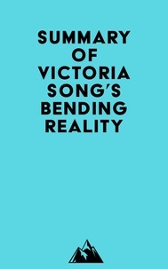   Everest Media - Summary of Victoria Song's Bending Reality.
