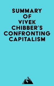 Lire des livres en ligne téléchargements gratuits Summary of Vivek Chibber's Confronting Capitalism (Litterature Francaise) par Everest Media iBook PDB ePub