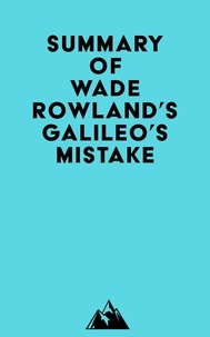 Amazon livres gratuits à télécharger Summary of Wade Rowland's Galileo's Mistake (Litterature Francaise) CHM