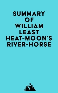 Ebook et magazine à télécharger gratuitement Summary of William Least Heat-Moon's River-Horse par Everest Media PDF DJVU 9798350031836 in French