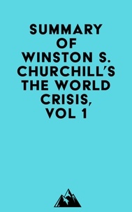   Everest Media - Summary of Winston S. Churchill's The World Crisis, Vol 1.