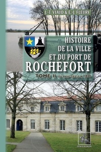 & fleury Viaud - Histoire de la ville et du port de rochefort (t2 : du xviiie siecle a 1830).