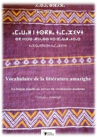 ⵃⴰⵙⴰⵏⴰ ⴱⵓⵍⵃⴼⴰ / Hassana Boulahfa - ⴰⵎⴰⵡⴰⵍ ⴰⵜⵔⴰⵔ ⵏ ⵜⵙⴽⵍⴰ ⵜⴰⵎⴰⵣⵉⵖⵜ ⵙⴳ ⵢⵉⵔⵙ ⴰⴽⵓⵢⴰⵙⵙ ⵖⵔ ⵓⵎⴰⵡⴰⵍ ⴰⵜⵔⴰⵔ ⵜⴰⴼⵕⴰⵏⵚⵉⵚⵜ-ⵜⴰⵎⴰⵣⵉⵖⵜ - Vocabulaire de la littérature amazighe - La langue usuelle au service du vocabulaire moderne Français - Amazigh.