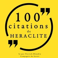 – Héraclite et Patrick Blandin - 100 citations d'Héraclite.